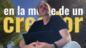 La mente de un creador de contenido, reflexiones desde mi experiencia