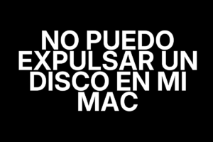 No puedo expulsar un disco en mi Mac