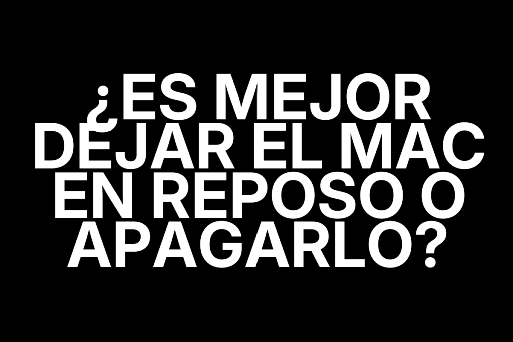 ¿Es mejor dejar el Mac en reposo o apagarlo?