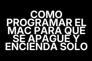 Como programar el Mac para que se apague y encienda solo