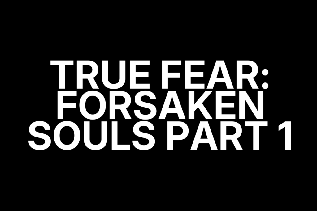 True Fear: Forsaken Souls Part 1